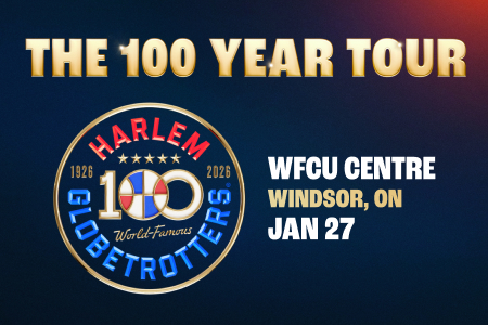 THE HARLEM GLOBETROTTERS 100 YEAR TOUR 100 Years of Thrills. 100 Years of Laughs. 100 Years of Joy.